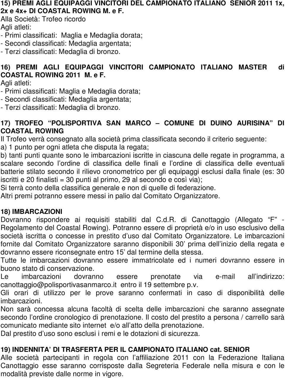 16) PREMI AGLI EQUIPAGGI VINCITORI CAMPIONATO ITALIANO MASTER di COASTAL ROWING 2011 M. e F.