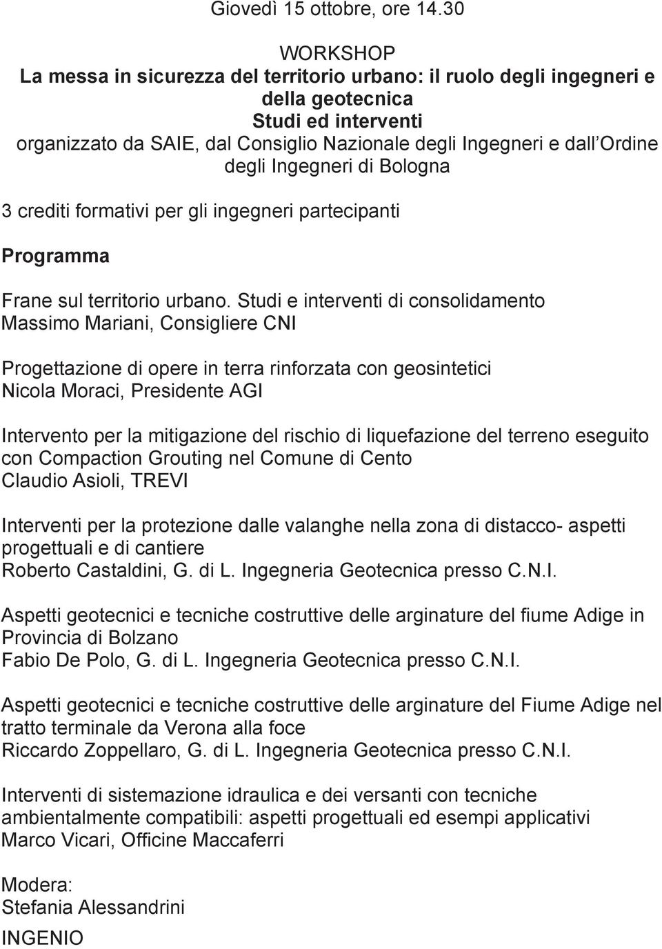 degli Ingegneri di Bologna 3 crediti formativi per gli ingegneri partecipanti Programma Frane sul territorio urbano.