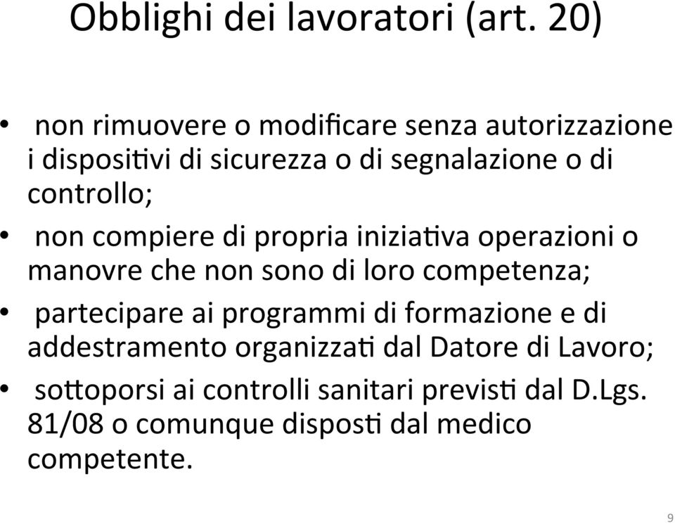 controllo; non compiere di propria iniziaava operazioni o manovre che non sono di loro competenza;