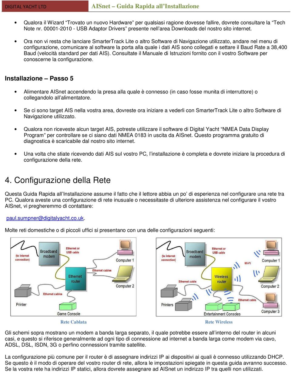 Ora non vi resta che lanciare SmarterTrack Lite o altro Software di Navigazione utilizzato, andare nel menu di configurazione, comunicare al software la porta alla quale i dati AIS sono collegati e