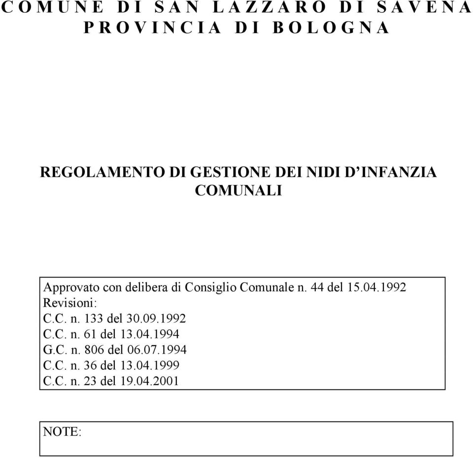 44 del 15.04.1992 Revisioni: C.C. n. 133 del 30.09.1992 C.C. n. 61 del 13.04.1994 G.