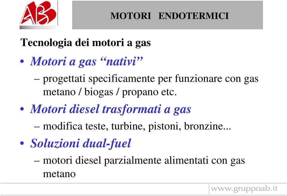 etc. Motori diesel trasformati a gas modifica teste, turbine, pistoni,