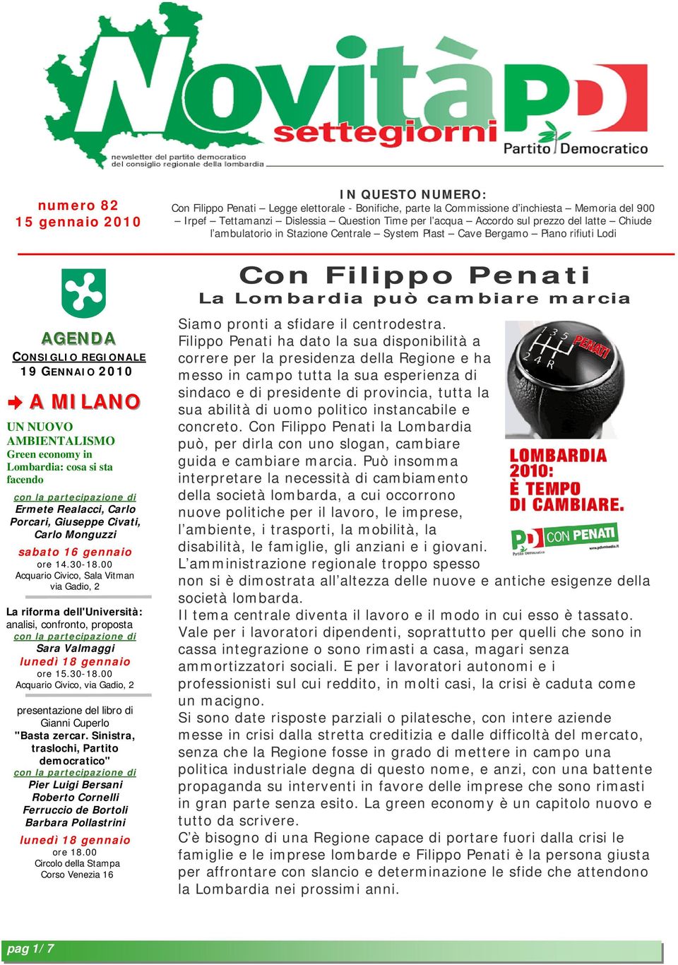 GENNAIO 2010 A MILANO UN NUOVO AMBIENTALISMO Green economy in Lombardia: cosa si sta facendo Ermete Realacci, Carlo Porcari, Giuseppe Civati, Carlo Monguzzi sabato 16 gennaio ore 14.30-18.