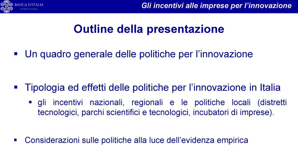 incentivi nazionali, regionali e le politiche locali (distretti tecnologici, parchi scientifici e