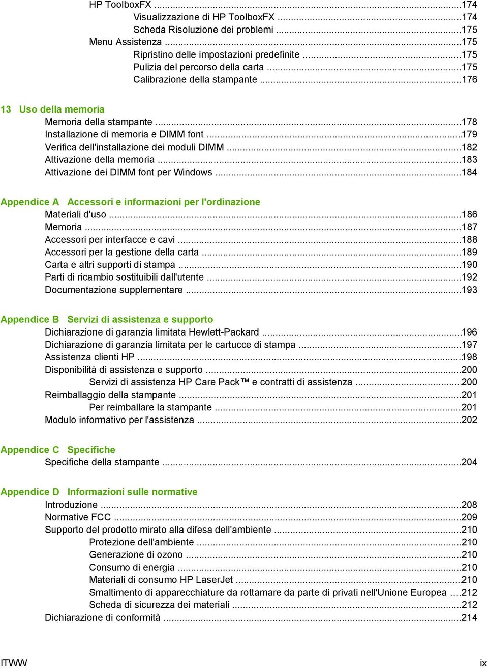 ..182 Attivazione della memoria...183 Attivazione dei DIMM font per Windows...184 Appendice A Accessori e informazioni per l'ordinazione Materiali d'uso...186 Memoria.