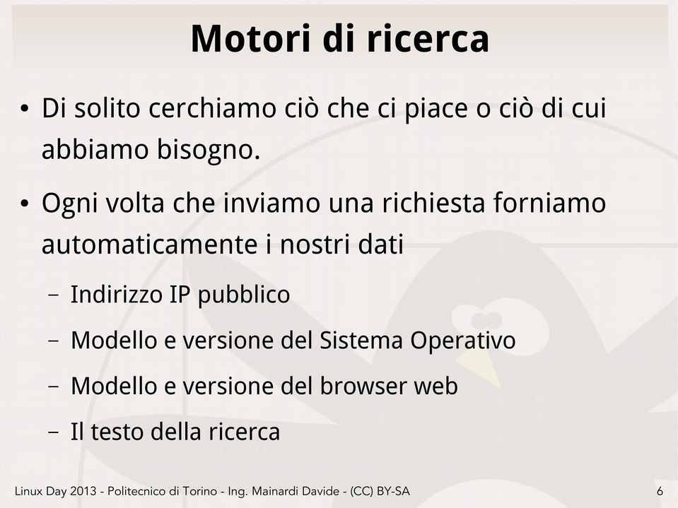 Ogni volta che inviamo una richiesta forniamo automaticamente i nostri