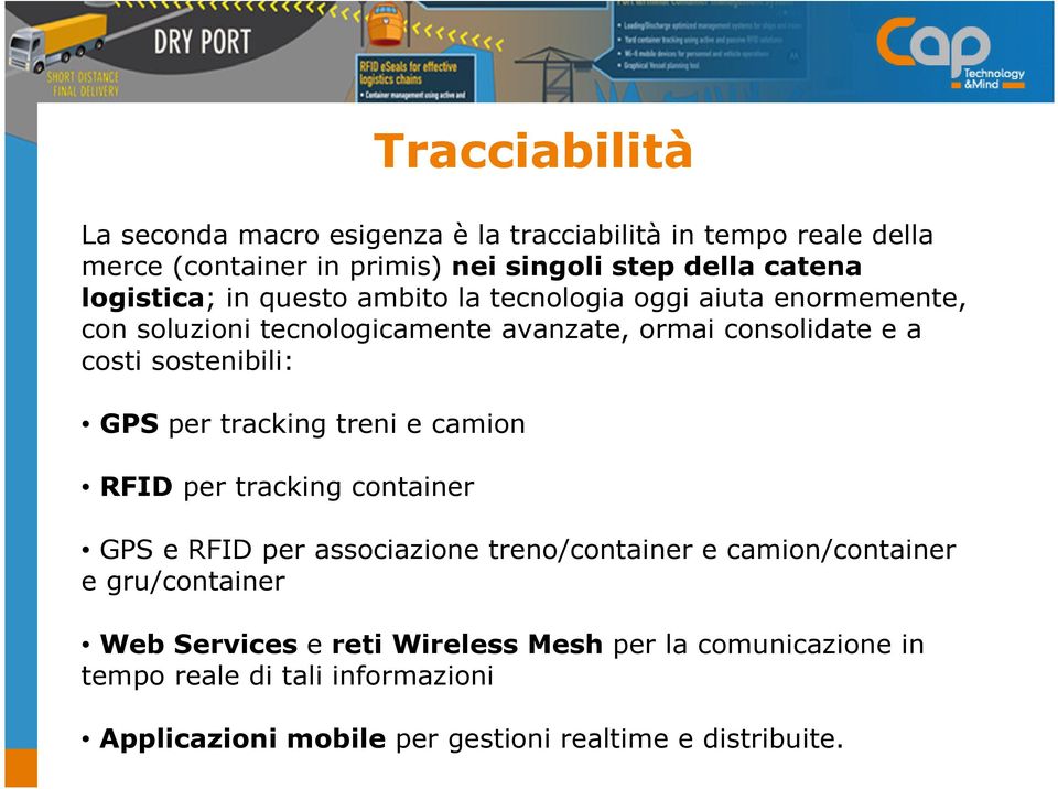 treni e camion RFID per tracking container GPS e RFID per associazione treno/container e camion/container e gru/container Web Services e reti Wireless