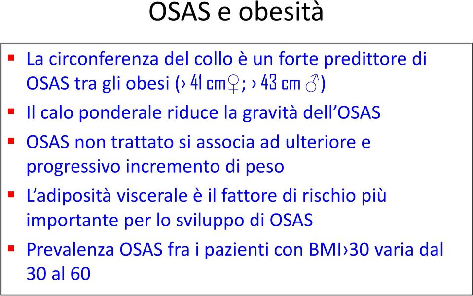 ulteriore e progressivo incremento di peso L adiposità viscerale è il fattore di rischio più