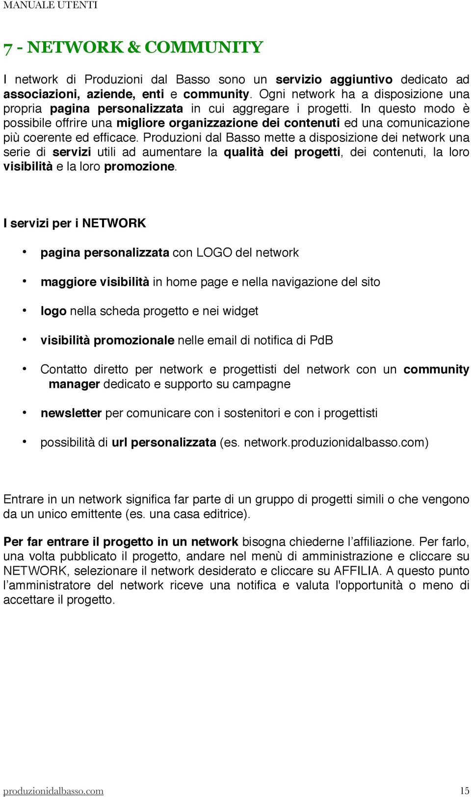 In questo modo è possibile offrire una migliore organizzazione dei contenuti ed una comunicazione più coerente ed efficace.