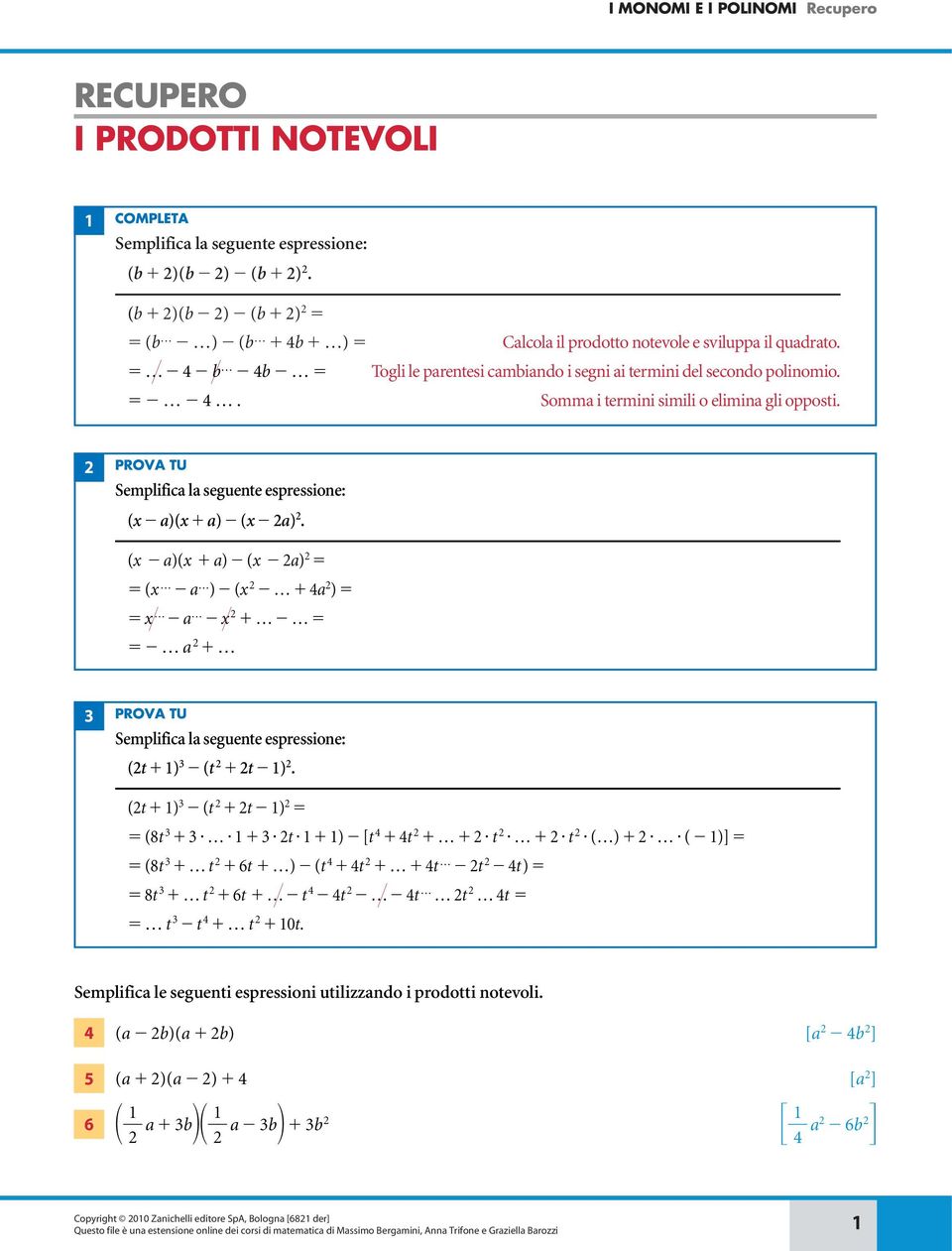 Semplifica la seguente espressione: (x a)(x a) (x a). (x a)(x a) (x a) (x a ) (x a ) x a x a Semplifica la seguente espressione: (t ) (t t ).