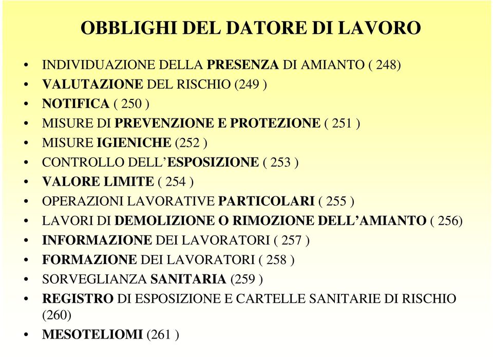 OPERAZIONI LAVORATIVE PARTICOLARI ( 255 ) LAVORI DI DEMOLIZIONE O RIMOZIONE DELL AMIANTO ( 256) INFORMAZIONE DEI LAVORATORI ( 257 )