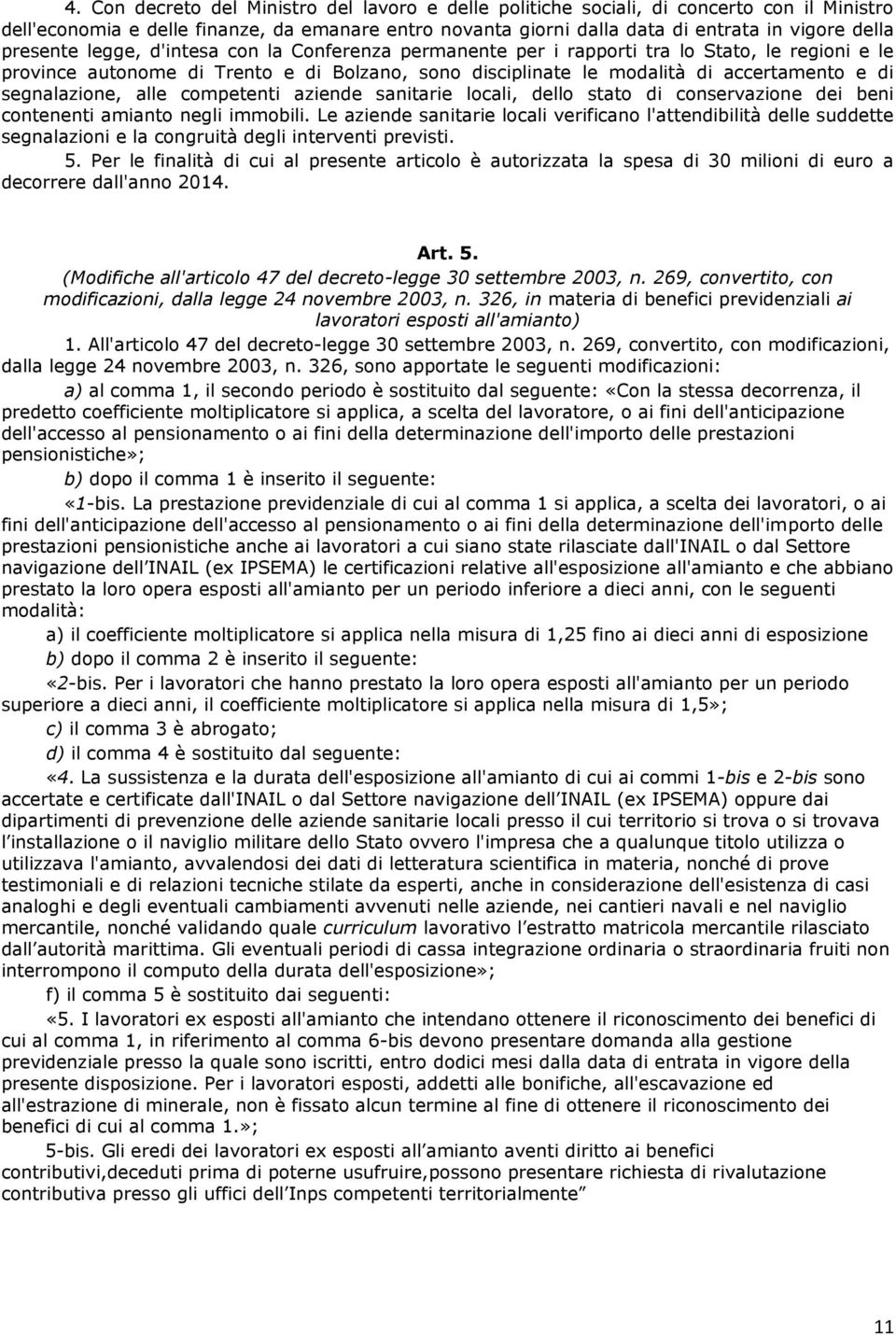 segnalazione, alle competenti aziende sanitarie locali, dello stato di conservazione dei beni contenenti amianto negli immobili.