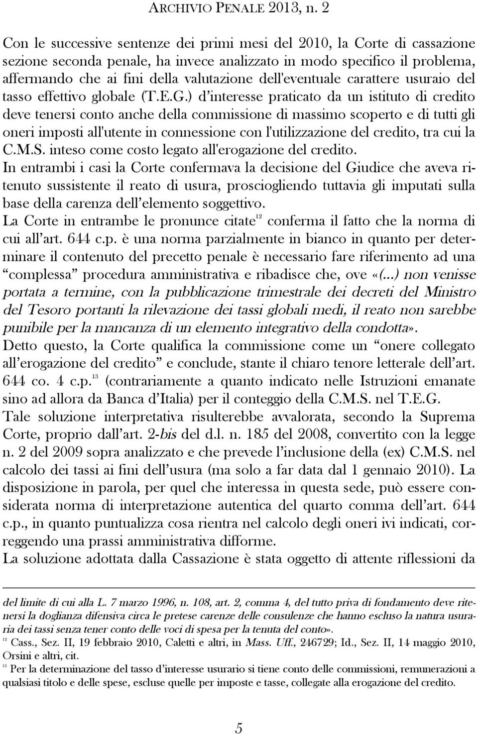 ) d interesse praticato da un istituto di credito deve tenersi conto anche della commissione di massimo scoperto e di tutti gli oneri imposti all'utente in connessione con l'utilizzazione del