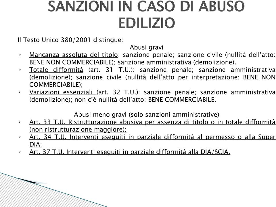 ): sanzione penale; sanzione amministrativa (demolizione); sanzione civile (nullità dell atto per interpretazione: BENE NON COMMERCIABILE); Ø Variazioni essenziali (art. 32 T.U.