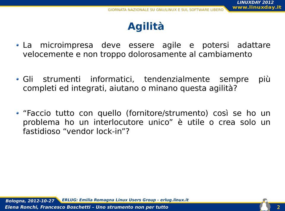 ed integrati, aiutano o minano questa agilità?