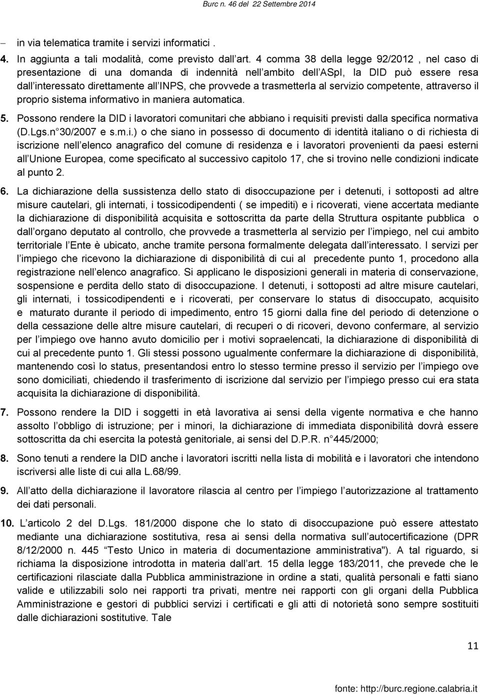 al servizio competente, attraverso il proprio sistema informativo in maniera automatica. 5.