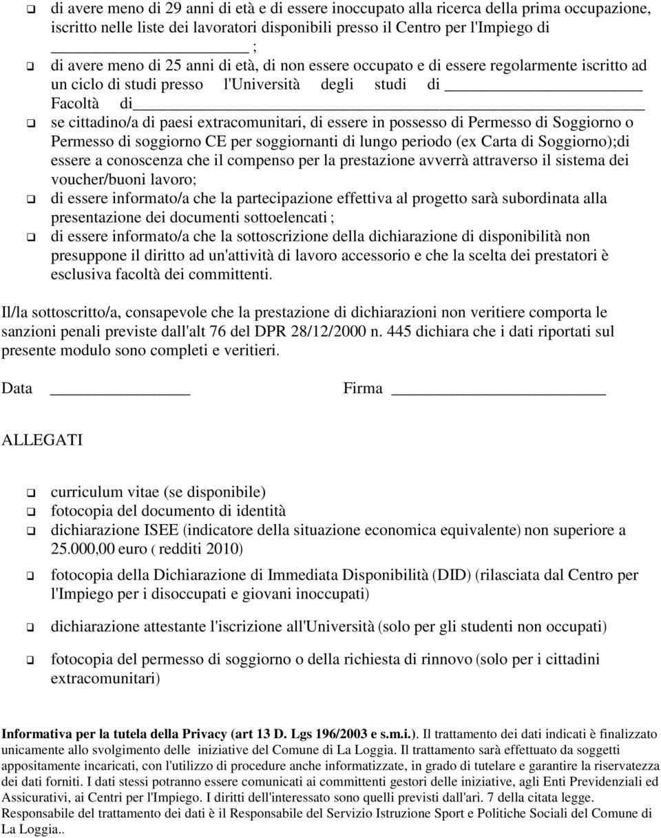 di Permesso di Soggiorno o Permesso di soggiorno CE per soggiornanti di lungo periodo (ex Carta di Soggiorno);di essere a conoscenza che il compenso per la prestazione avverrà attraverso il sistema