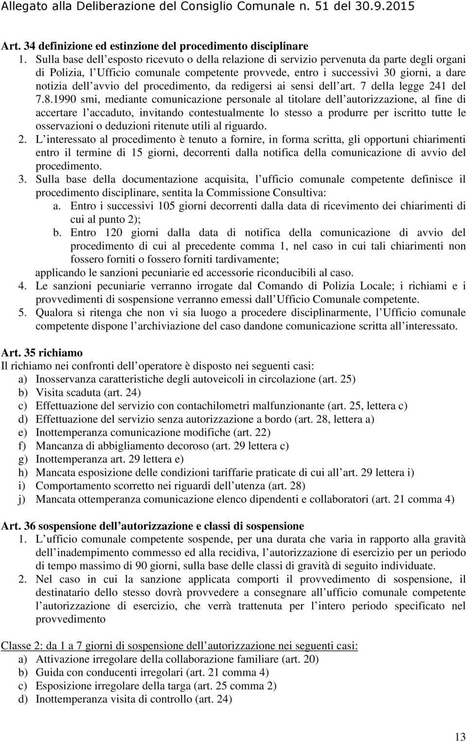 avvio del procedimento, da redigersi ai sensi dell art. 7 della legge 241 del 7.8.