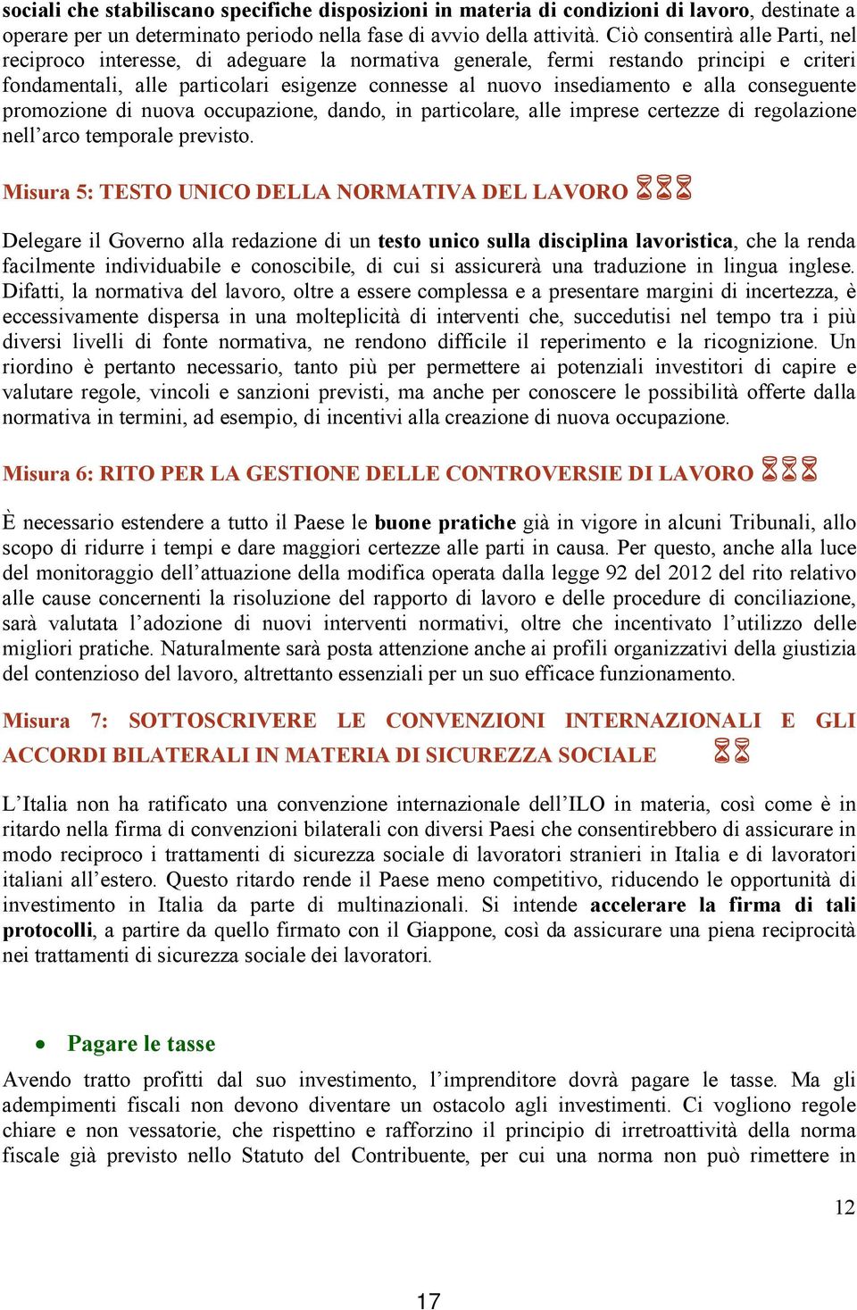 conseguente promozione di nuova occupazione, dando, in particolare, alle imprese certezze di regolazione nell arco temporale previsto.