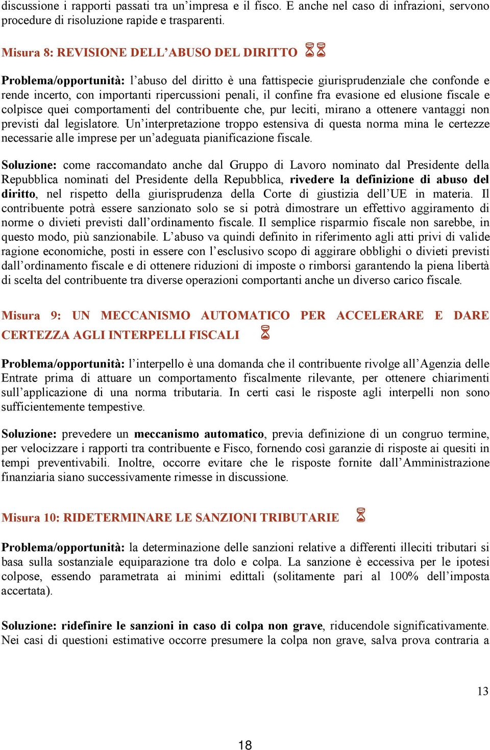 fra evasione ed elusione fiscale e colpisce quei comportamenti del contribuente che, pur leciti, mirano a ottenere vantaggi non previsti dal legislatore.