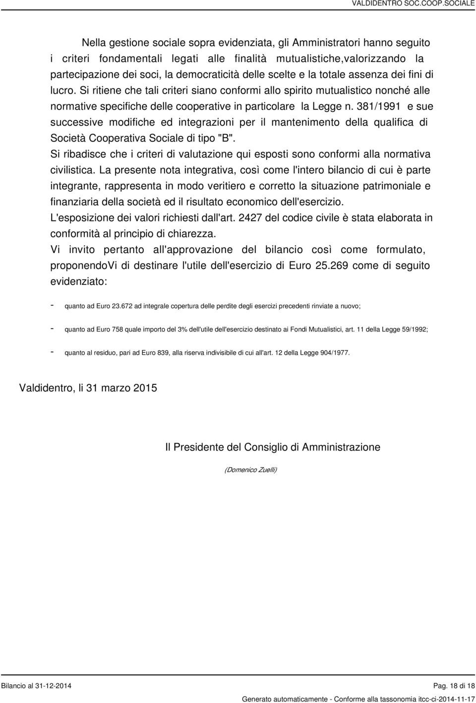 381/1991 e sue successive modifiche ed integrazioni per il mantenimento della qualifica di Società Cooperativa Sociale di tipo "B".