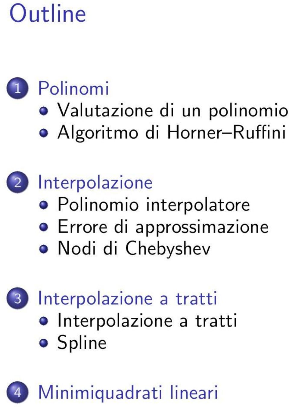 Errore di approssimazione Nodi di Chebyshev 3 Interpolazione