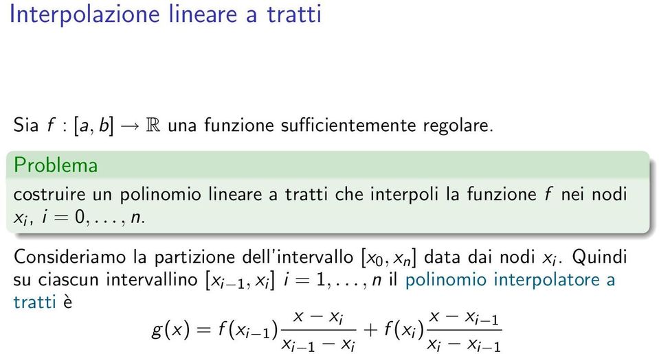 Consideriamo la partizione dell intervallo [x 0, x n ] data dai nodi x i.