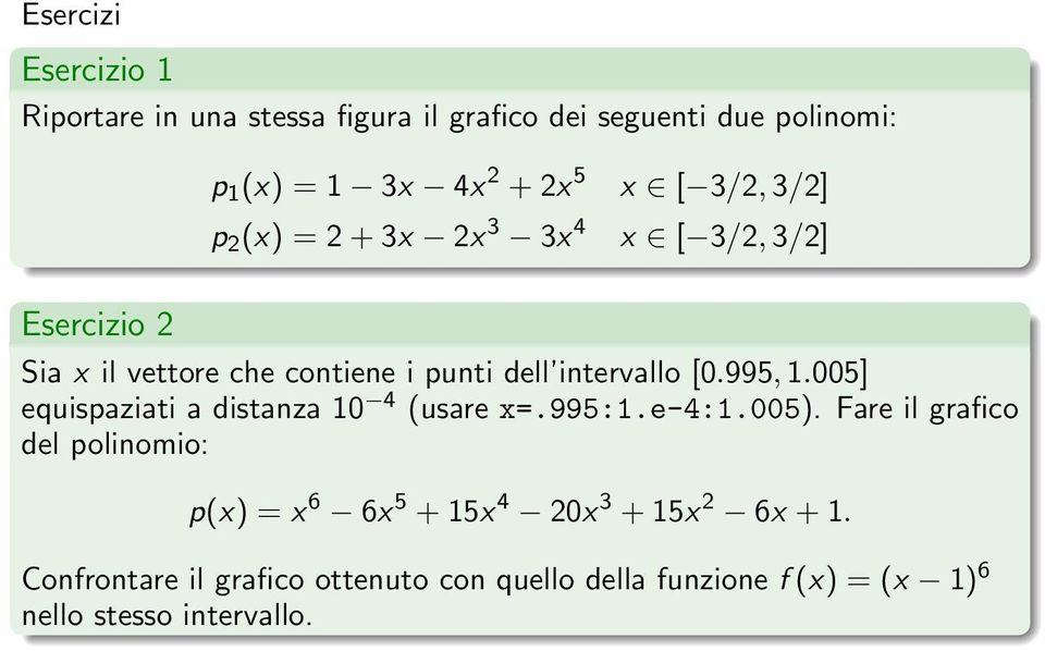 995, 1.005] equispaziati a distanza 10 4 (usare x=.995:1.e-4:1.005).