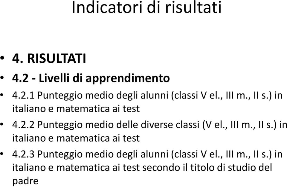 , III m., II s.) in italiano e matematica ai test 4.2.3 Punteggio medio degli alunni (classi V el.