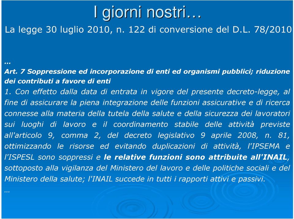 salute e della sicurezza dei lavoratori sui luoghi di lavoro e il coordinamento stabile delle attività previste all'articolo 9, comma 2, del decreto legislativo 9 aprile 2008, n.