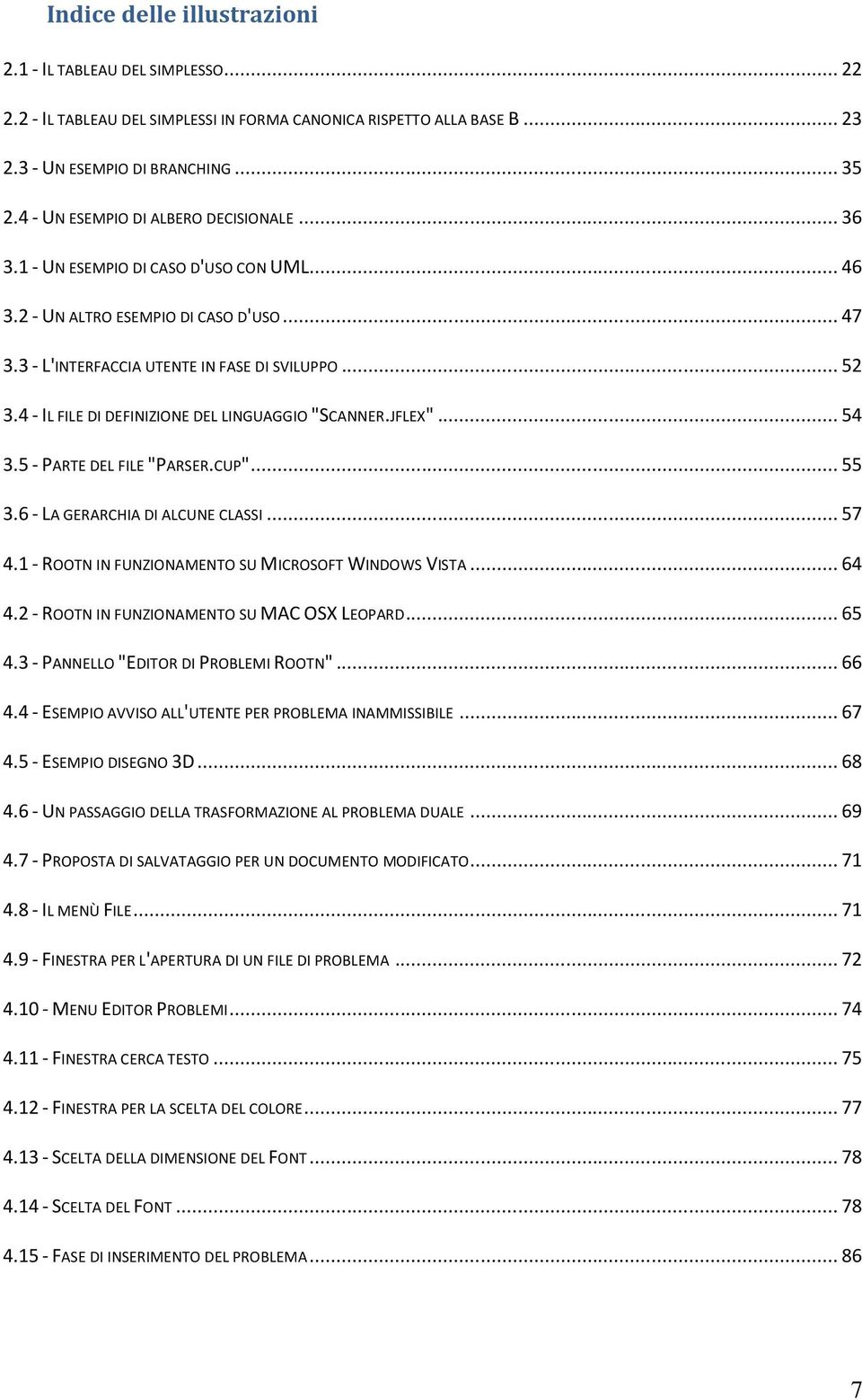 4 - IL FILE DI DEFINIZIONE DEL LINGUAGGIO "SCANNER.JFLEX"... 54 3.5 - PARTE DEL FILE "PARSER.CUP"... 55 3.6 - LA GERARCHIA DI ALCUNE CLASSI... 57 4.