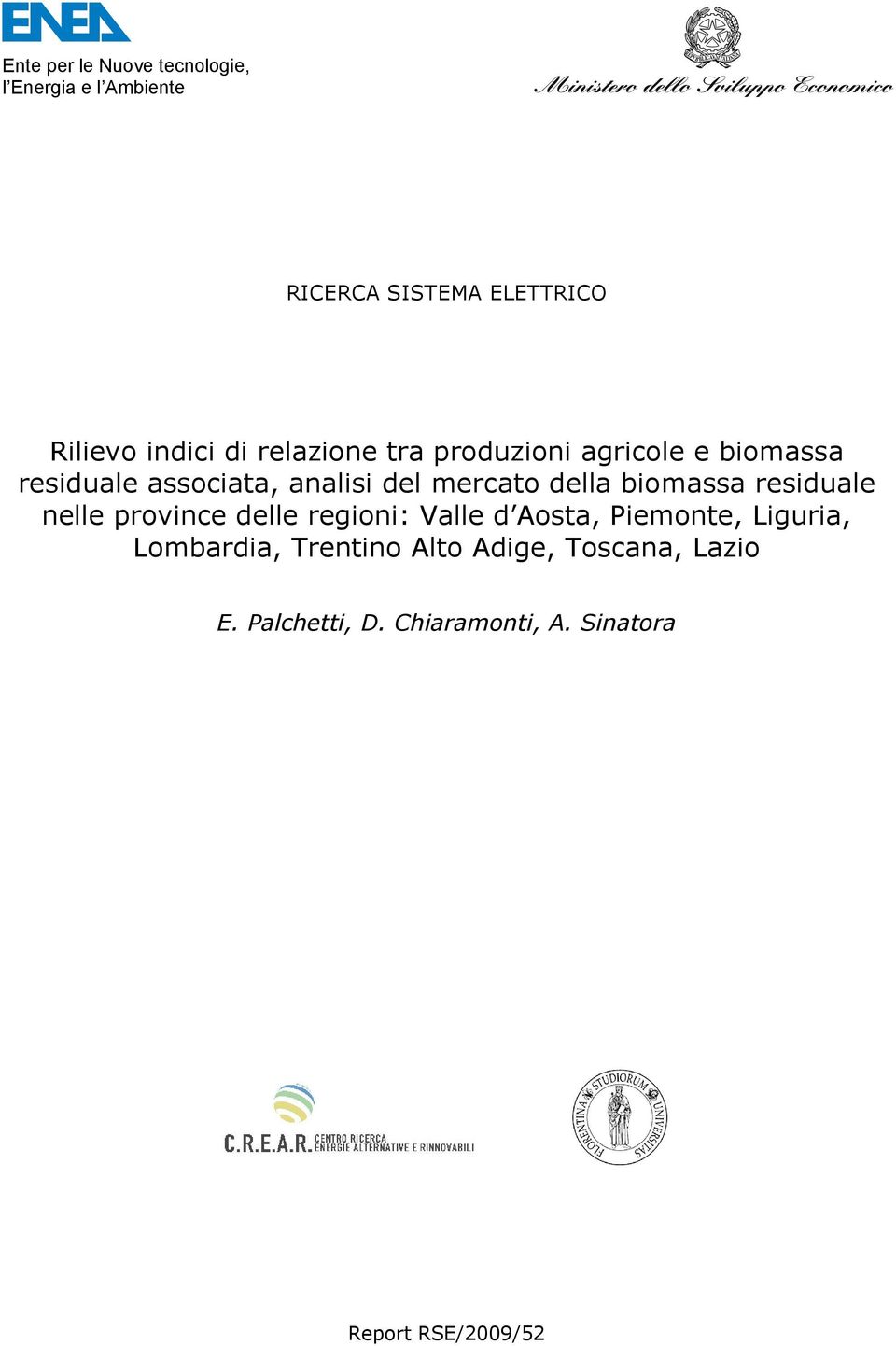 biomassa residuale nelle province delle regioni: Valle d Aosta, Piemonte, Liguria, Lombardia,