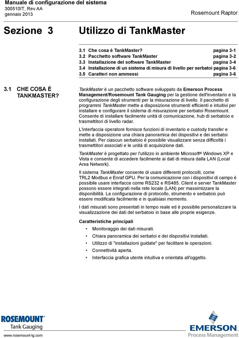 TankMaster è un pacchetto software sviluppato da Emerson Process Management/Rosemount Tank Gauging per la gestione dell'inventario e la configurazione degli strumenti per la misurazione di livello.