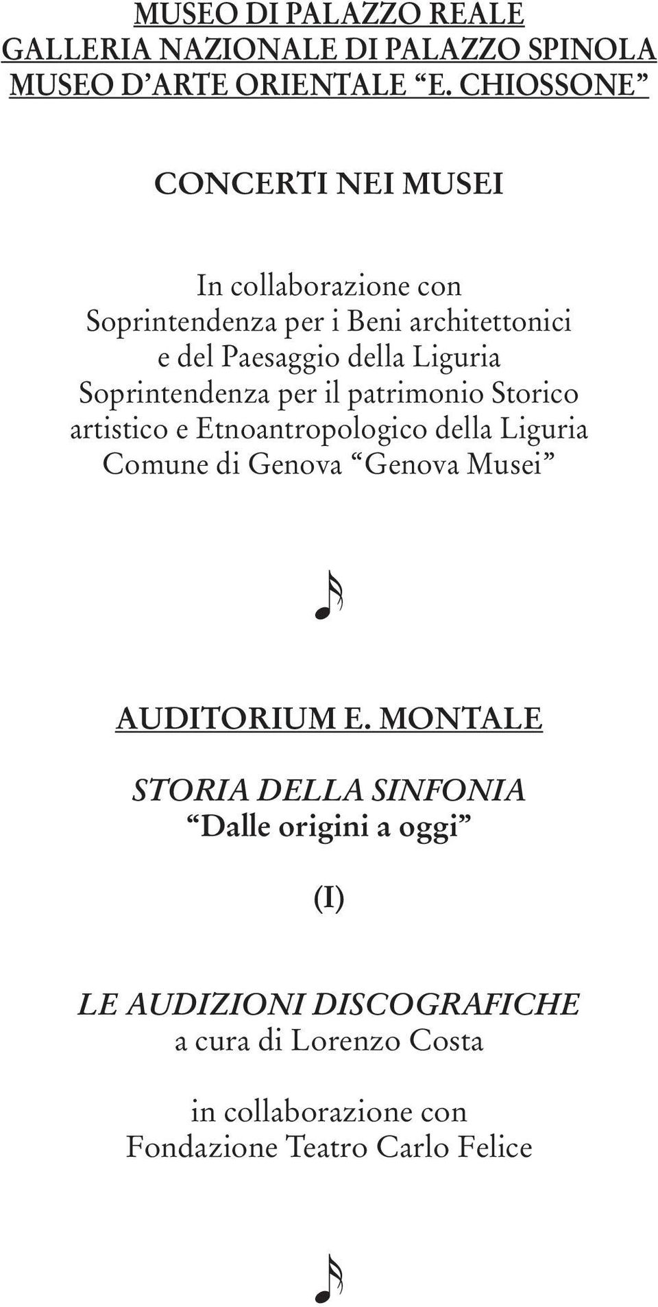 Soprintendenza per il patrimonio Storico artistico e Etnoantropologico della Liguria Comune di Genova Genova Musei