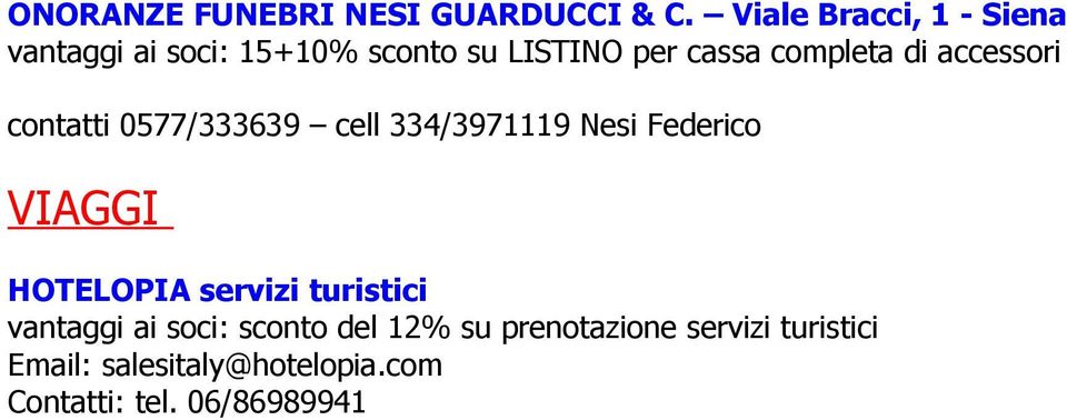 di accessori contatti 0577/333639 cell 334/3971119 Nesi Federico VIAGGI HOTELOPIA