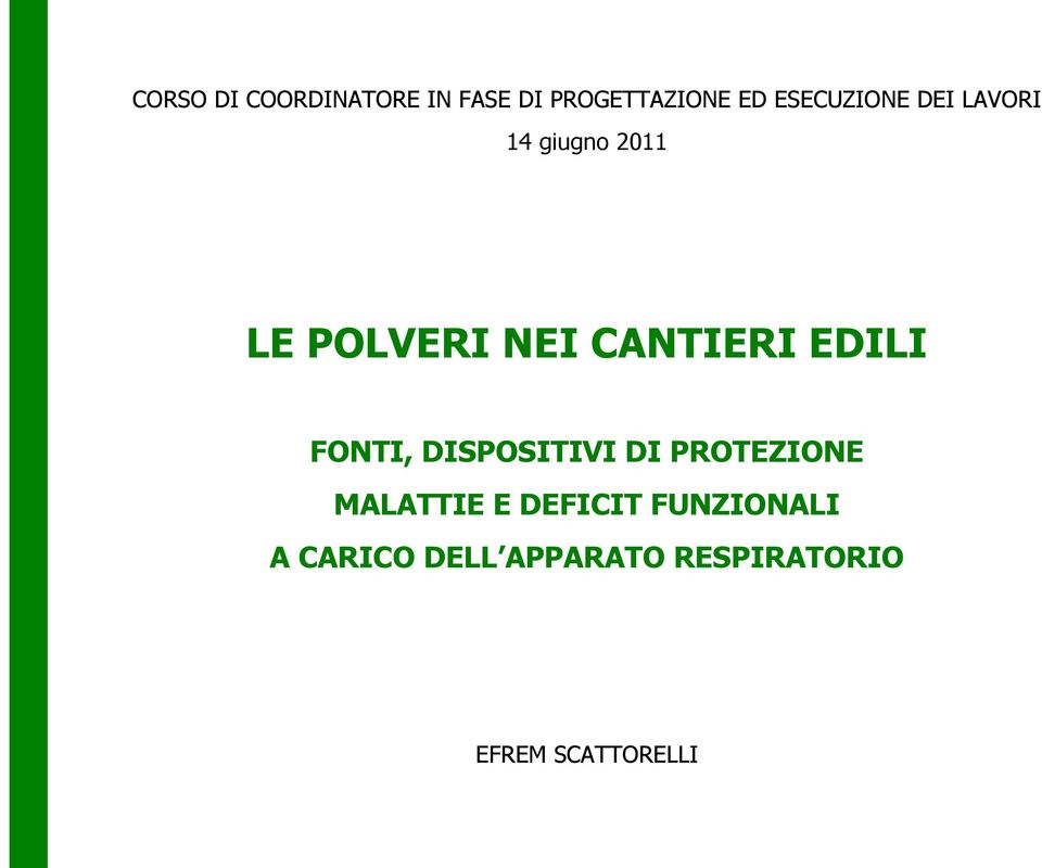 CANTIERI EDILI FONTI, DISPOSITIVI DI PROTEZIONE MALATTIE E