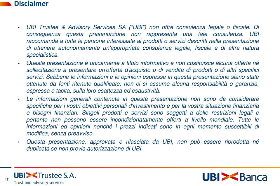 Questa presentazione è unicamente a titolo informativo e non costituisce alcuna offerta né sollecitazione a presentare un'offerta d'acquisto o di vendita di prodotti o di altri specifici servizi.