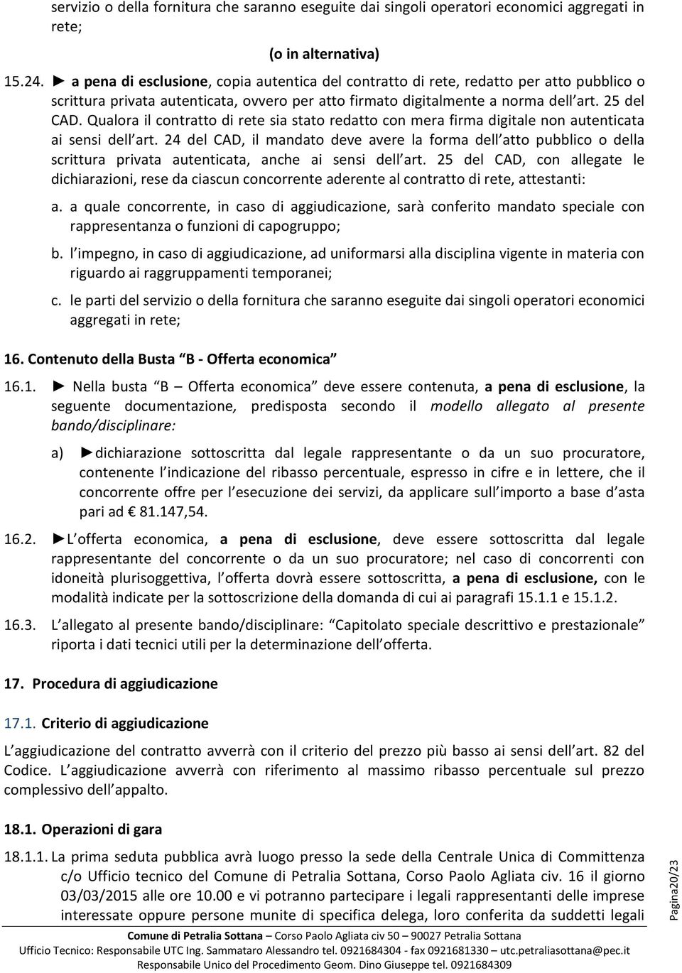 Qualora il contratto di rete sia stato redatto con mera firma digitale non autenticata ai sensi dell art.