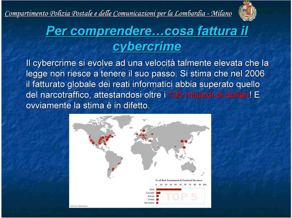 Si stima che nel 2006 il fatturato globale dei reati informatici abbia superato