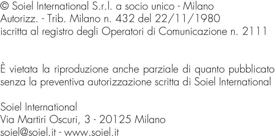 2111 È vietata la riproduzione anche parziale di quanto pubblicato senza la preventiva