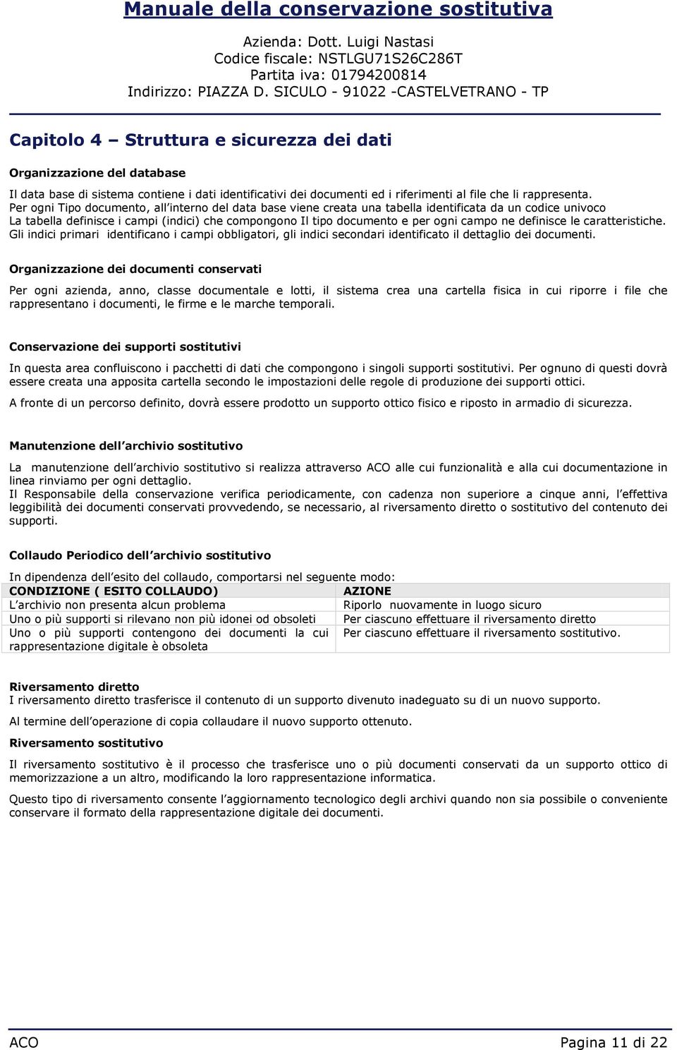 caratteristiche. Gli indici primari identifican i campi bbligatri, gli indici secndari identificat il dettagli dei dcumenti.