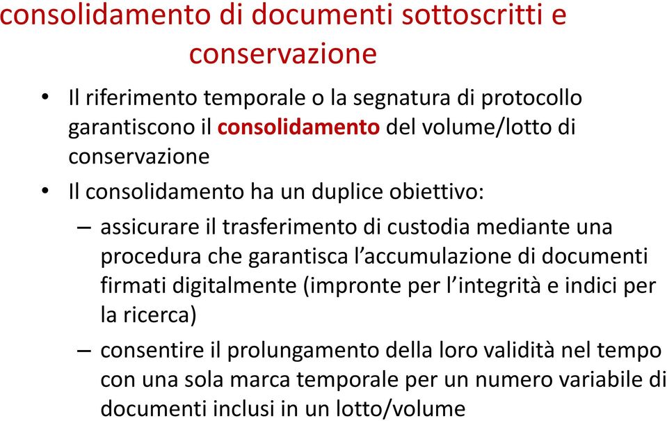 mediante una procedura che garantisca l accumulazione di documenti firmati digitalmente (impronte per l integrità e indici per la