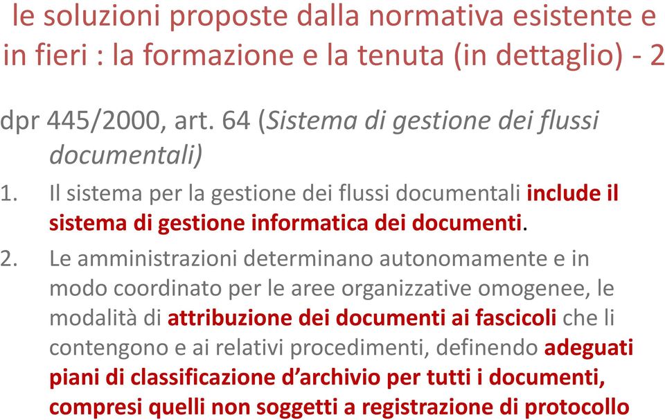 Il sistema per la gestione dei flussi documentali include il sistema di gestione informatica dei documenti. 2.