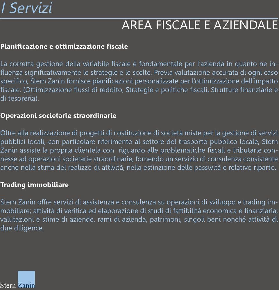 (Ottimizzazione flussi di reddito, Strategie e politiche fiscali, Strutture finanziarie e di tesoreria).