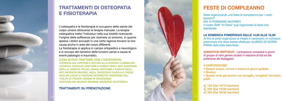 causa anche in aree del corpo differenti. La fisioterapia si applica in campo ortopedico e neurologico e si occupa del ripristino delle funzioni perse a causa di eventi patologici e traumatici.