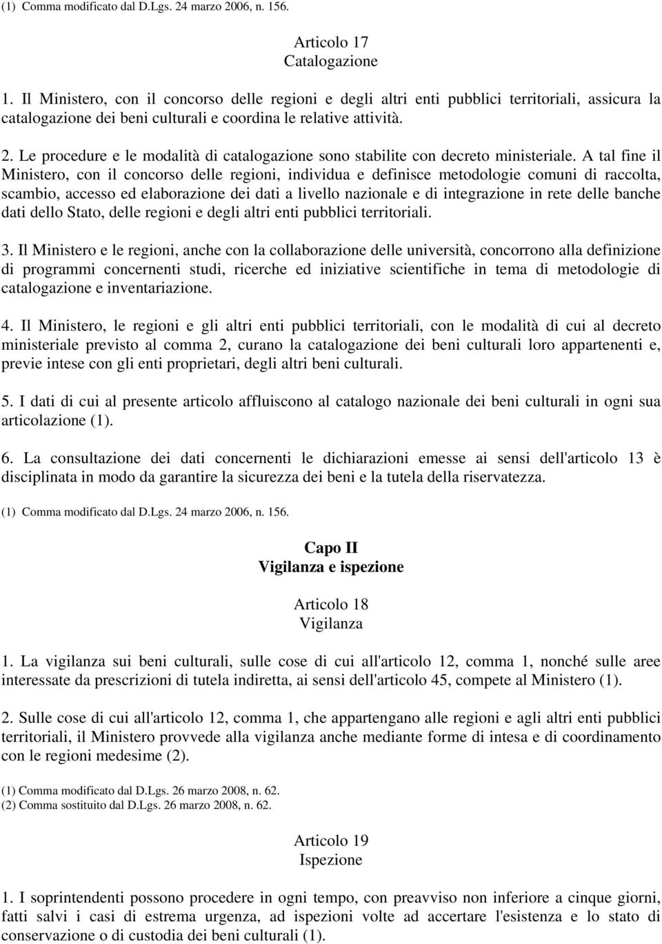 Le procedure e le modalità di catalogazione sono stabilite con decreto ministeriale.