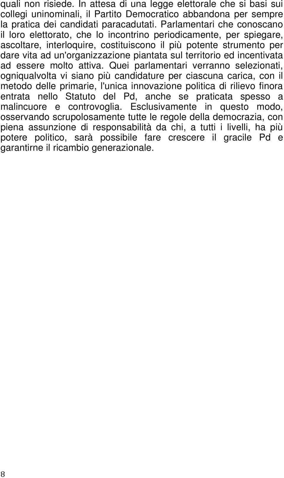 piantata sul territorio ed incentivata ad essere molto attiva.