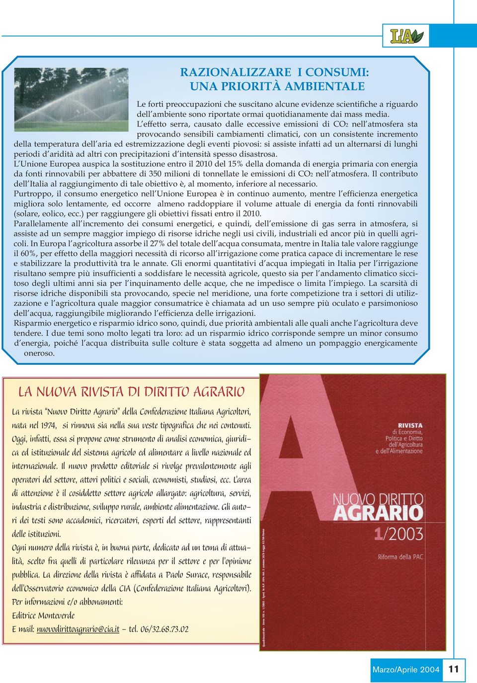 degli eventi piovosi: si assiste infatti ad un alternarsi di lunghi periodi d aridità ad altri con precipitazioni d intensità spesso disastrosa.