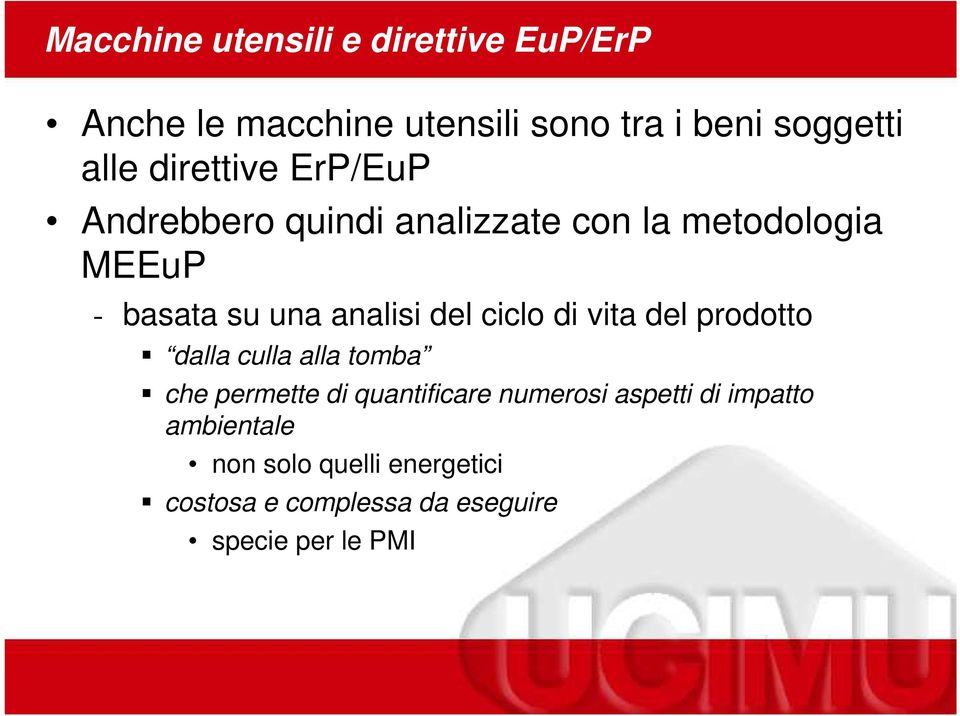 del ciclo di vita del prodotto dalla culla alla tomba che permette di quantificare numerosi