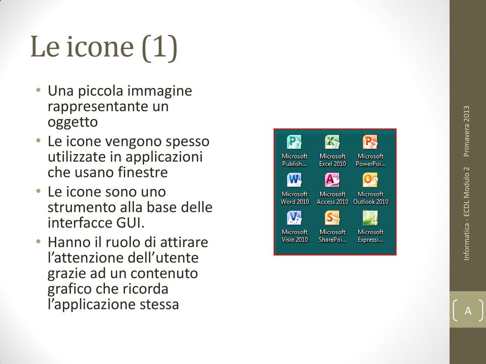 strumento alla base delle interfacce GUI.